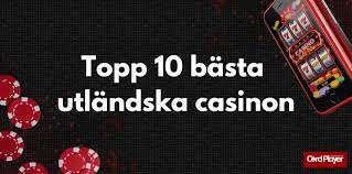 Utländska Casino En Guide till Internationella Spelupplevelser 589354455